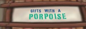 Gifts With a Porpoise.jpg